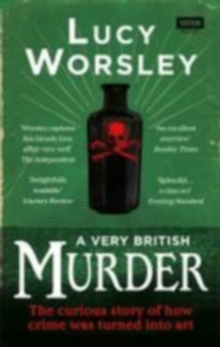 Worsley, Lucy: A Very British Murder idegen