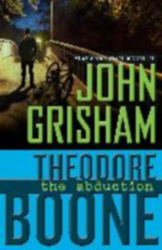Grisham, John: Theodore Boone 02. The Abduction idegen