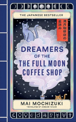 Mochizuki, Mai: Dreamers of the Full Moon Coffee Shop idegen