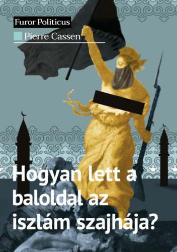 Pierre Cassen: Hogyan lett a baloldal az iszlám szajhája? antikvár