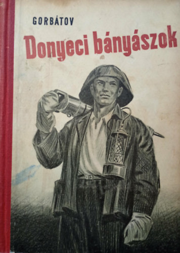 Gorbatov: Donyeci bányászok (második kiadás) antikvár