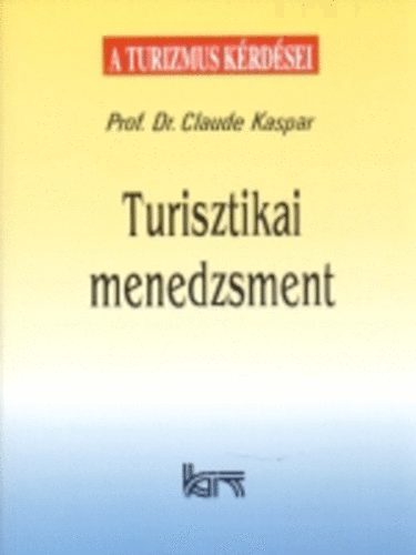 Claude Dr. Prof. Kaspar: Turisztikai menedzsment - A turizmus kérdései antikvár