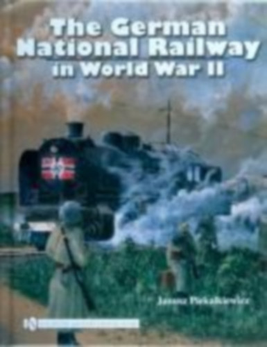 Piekalkiewicz, Janusz: The German National Railway in World War II idegen