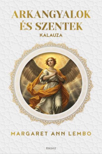 Margaret Ann Lembo: Arkangyalok és szentek kalauza e-Könyv