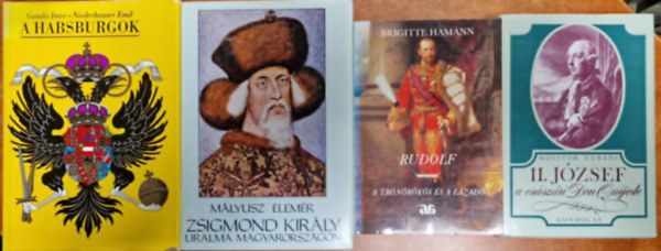 Gonda Imre-Niederhauser Emil, Mályusz Elemér (szerkesztette), Brigitte Hamann, Molitor Ferenc: 3db Habsburgokkal kapcsolatos kötet: A Habsburgok+Zsigmond király uralma Magyarországon+Rudolf+II.József a császári Don Quijote antikvár
