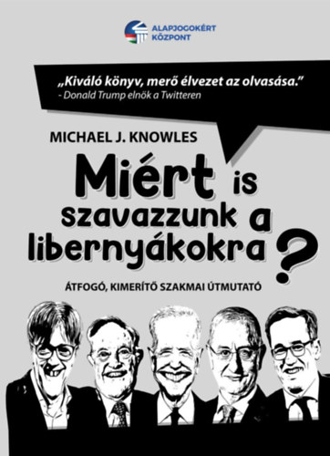 Michael J. Knowles: Miért is szavazzunk a libernyákokra? könyv