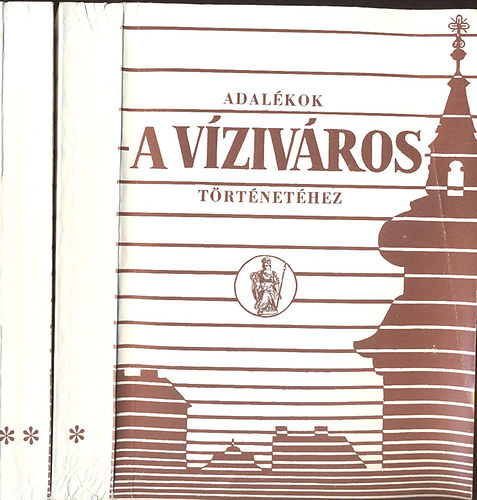 Mészáros György; Mészárosné H. Magdolna (szerk.): Adalékok a Víziváros történetéhez I-II. antikvár