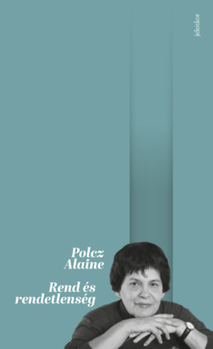 Polcz Alaine: Rend és rendetlenség könyv