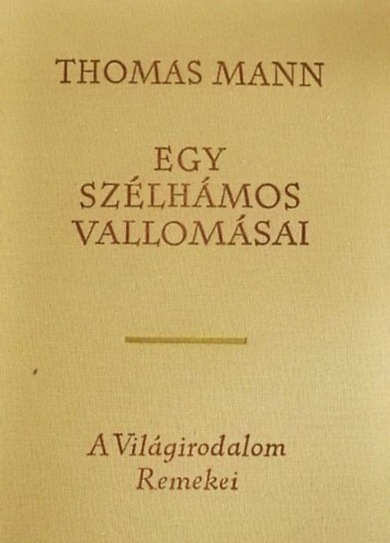 Thomas Mann, Lányi Viktor (ford.): Egy szélhámos vallomásai (Bekenntnisse des Hochstaplers Felix Krull) - Lányi Viktor fordításában; A világirodalom remekei második sorozat antikvár