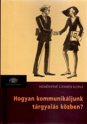 Neményiné Gyimesi Ilona: Hogyan kommunikáljunk tárgyalás közben? antikvár