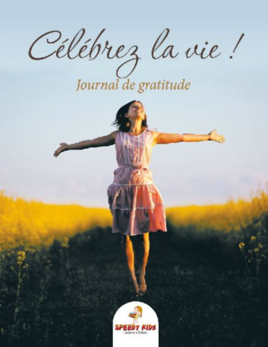 Speedy Kids: Célébrez la vie ! Journal de gratitude (French Edition) idegen