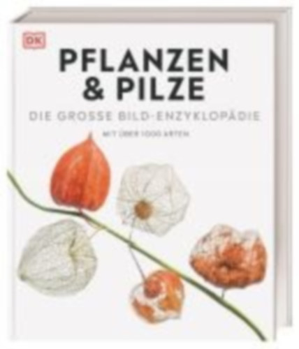 Boddy, Lynne - Clennett, Chris - Farndon, John - Harris, Tim - Jose, Sarah: DK Bibliothek. Pflanzen & Pilze idegen