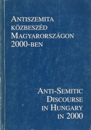 Vince Mátyás; Gerő András; Varga László: Antiszemita közbeszéd Magyarországon 2000-ben antikvár