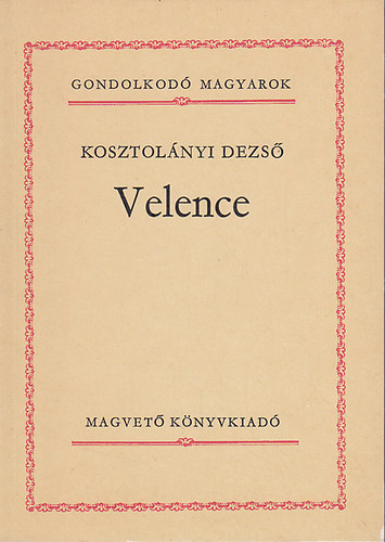 Kosztolányi Dezső: Velence (Gondolkodó magyarok) antikvár