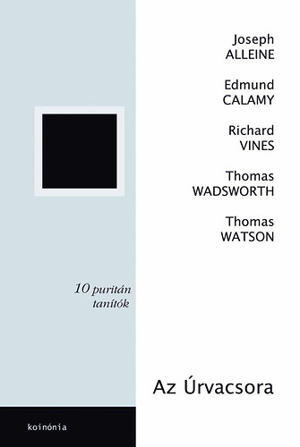 Alleine, Joseph, Thomas Watson, Wadsworth, Thomas, Vines, Richard, Calamy, Edmund: Az Úrvacsora könyv