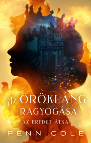 Penn Cole: Az Örökláng ragyogása - Az Eredet átka könyv