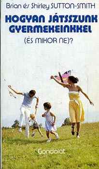 B. & S. Sutton-Smith: Hogyan játszunk gyermekeinkkel? antikvár
