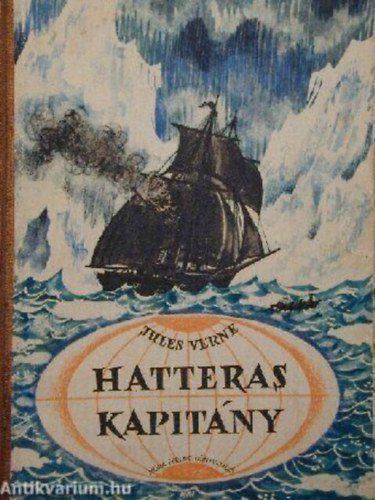 Szerző Jules Verne Fordító György Ferenc Grafikus Bokros Ferenc: Hatteras kapitány antikvár