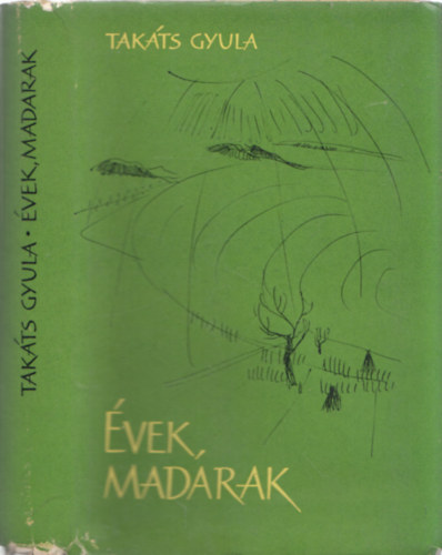 Takáts Gyula: Évek, madarak (Válogatott versek) antikvár