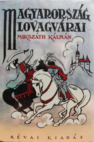 Mikszáth Kálmán: Magyarország lovagvárai (Jeney Jenő és Abonyi Zoltán rajzaival) antikvár