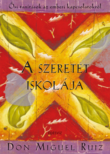 Don Miguel Ruiz: A szeretet iskolája könyv