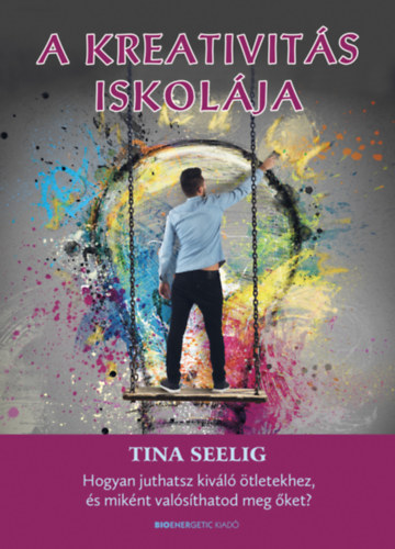 Tina Seelig: A kreativitás iskolája könyv