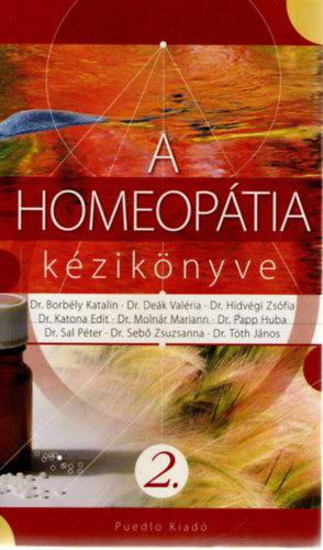 Dr. Borbély Katalin, Dr. Papp Huba, Dr. Deák Valéria, Dr. Sal Péter, Dr. Hídvégi Zsófia, Dr. Sebő Zsuzsanna, Dr. Katona Edit, Dr. Tóth János, Dr. Molnár Mariann: A homeopátia kézikönyve 2. antikvár