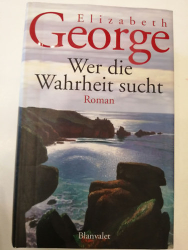 Elizabeth George: Wer die Wahrheit sucht antikvár