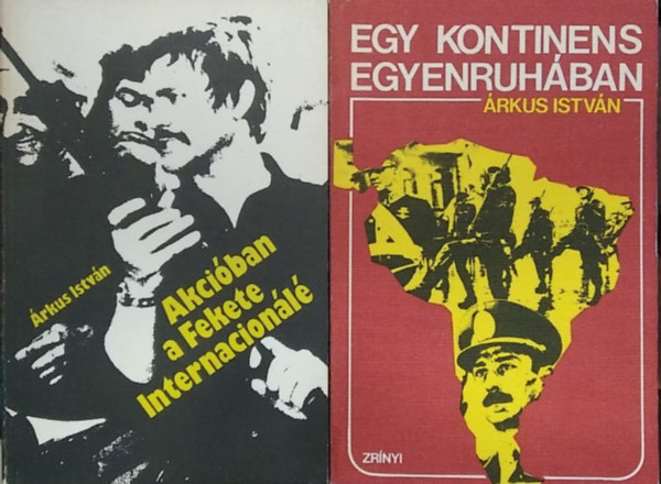 Árkus István: 2 db Árkus István mű: Egy kontinens egyenruhában+ Akcióban a Fekete Internacionálé antikvár