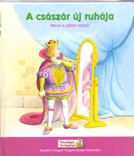 H. Ch. Andersen meséjét átdolgozta: Margaret Snyder: A császár új ruhája - Mese a józan észről (Tanulságos történetek - David Prebenna illusztrációival) antikvár