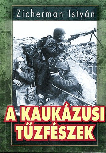Zicherman István: A kaukázusi tűzfészek-A krími háború (2 mű egy kötetben) antikvár