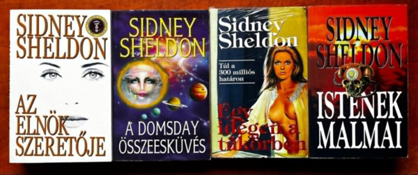 Sidney Sheldon: 4db Sidney Sheldon regény:  Az elnök szeretője, Istenek malmai, Egy idegen a tükörben,A Domsday összeesküvés antikvár