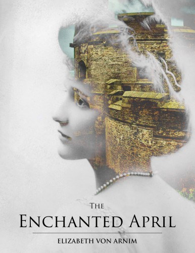 Elizabeth von Arnim: The Enchanted April e-Könyv