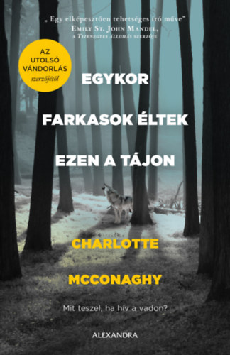 Charlotte McConaghy: Egykor farkasok éltek ezen a tájon e-Könyv