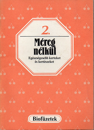 Méreg nélkül (Egészségesebb kerteket és kertészeket) antikvár