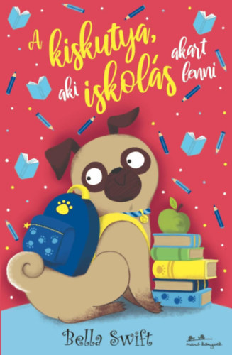Bella Swift: A kiskutya, aki iskolás akart lenni könyv