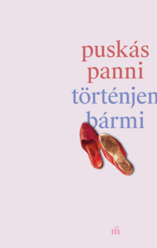 Puskás Panni: Történjen bármi könyv