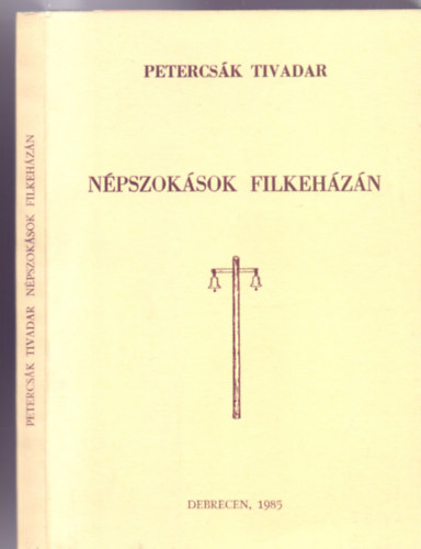 Petercsák Tivadar, Szerkeszti: Ujváry Zoltán: Népszokások Filkeházán (Studia folkliristica et etnographica) antikvár