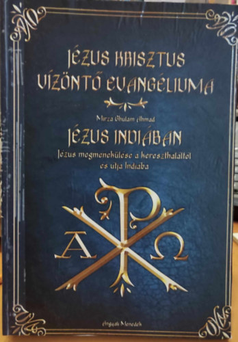 MIRZA GHULAM AHMAD: JÉZUS KRISZTUS VÍZÖNTŐ EVANGÉLIUMA - JÉZUS ÚTJA INDIÁBA antikvár