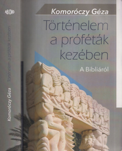Komoróczy Géza: Történelem a próféták kezében antikvár