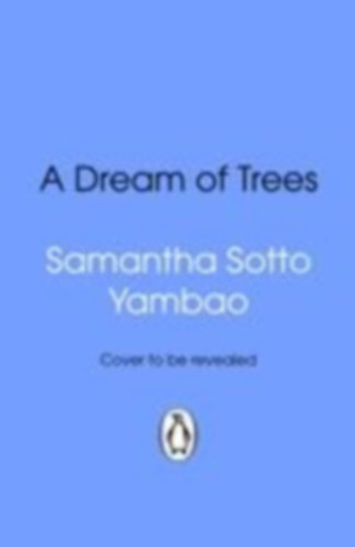 Yambao, Samantha Sotto: A Dream of Trees idegen