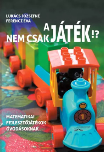 Ferencz Éva; Lukács Józsefné: A játék nem csak játék!? antikvár
