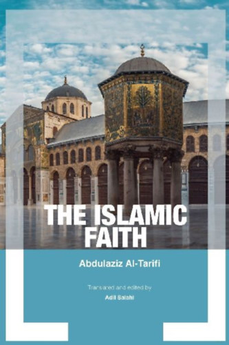 Al-Tarifi, Abdul Aziz: The Islamic Faith idegen