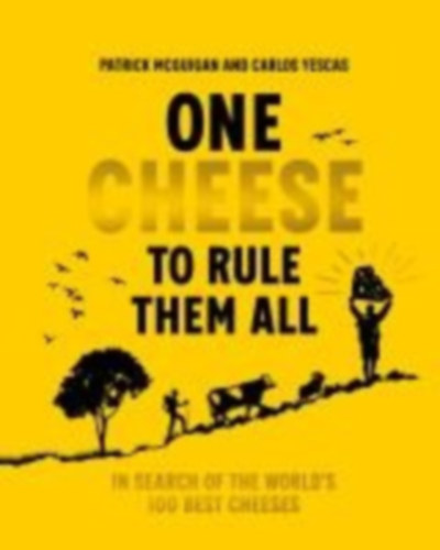 McGuigan, Patrick - Yescas, Carlos: One Cheese to Rule Them All idegen