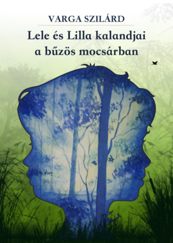 Varga Szilárd: Lele és Lilla kalandjai a bűzös mocsárban könyv