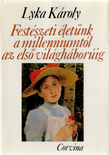 Lyka Károly: Festészeti életünk a milleniumtól az első világháborúig - Magyar művészet 1896-1914 antikvár