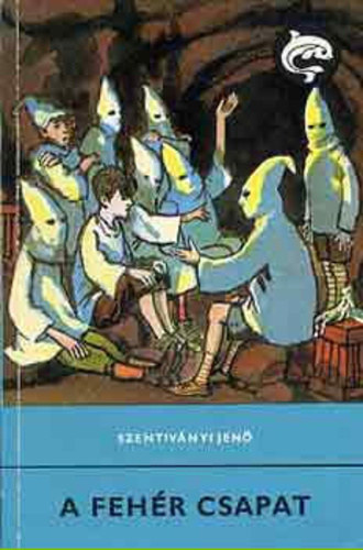 Szentiványi Jenő, Szerk.: Rónaszegi Miklós, Graf.: Benkő Sándor: A fehér csapat - Benkő Sándor rajzaival (Delfin könyvek) antikvár