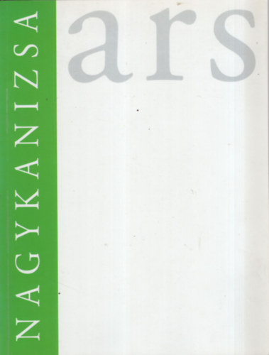 Horváth Krisztina: Ars Nagykanizsa- Nagykanizsai képző- és iparművészek antikvár