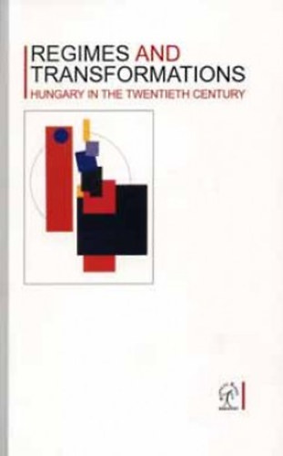 Sipos Balázs; Feitl István: Regimes and Transformations - Hungary in the twentieth century antikvár