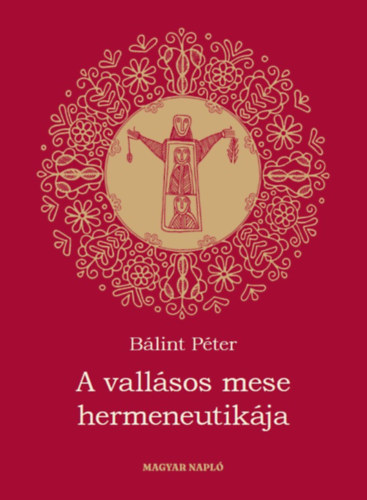 Bálint Péter: A vallásos mese hermeneutikája könyv